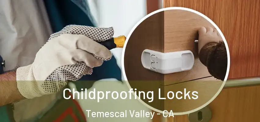  Childproofing Locks Temescal Valley - CA