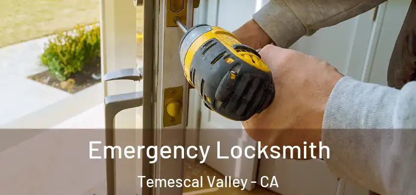  Emergency Locksmith Temescal Valley - CA