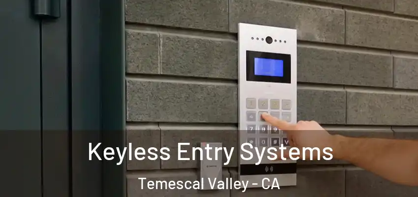  Keyless Entry Systems Temescal Valley - CA