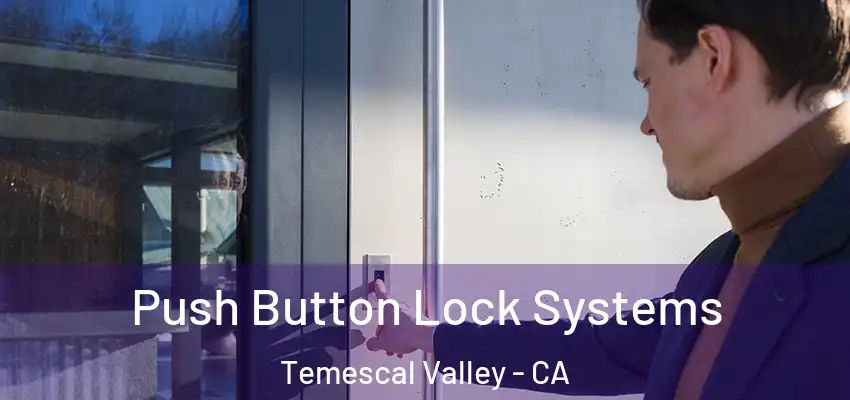  Push Button Lock Systems Temescal Valley - CA