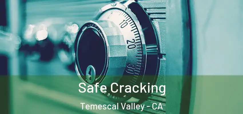  Safe Cracking Temescal Valley - CA