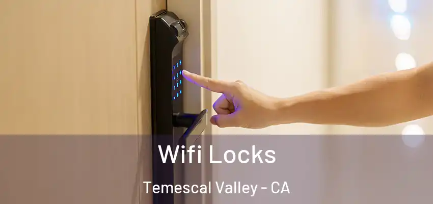  Wifi Locks Temescal Valley - CA